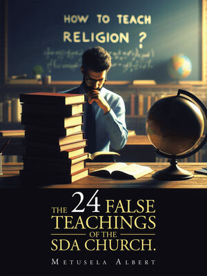 cover image of THE 24 FALSE TEACHINGS OF THE SDA CHURCH.